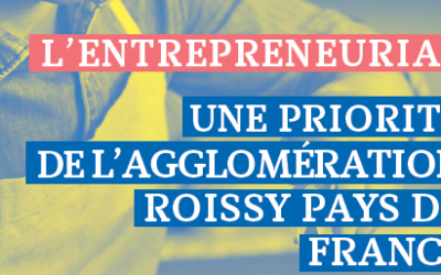Entrepreneuriat – Une priorité de l&rsquo;Agglomération Roissy Pays de France