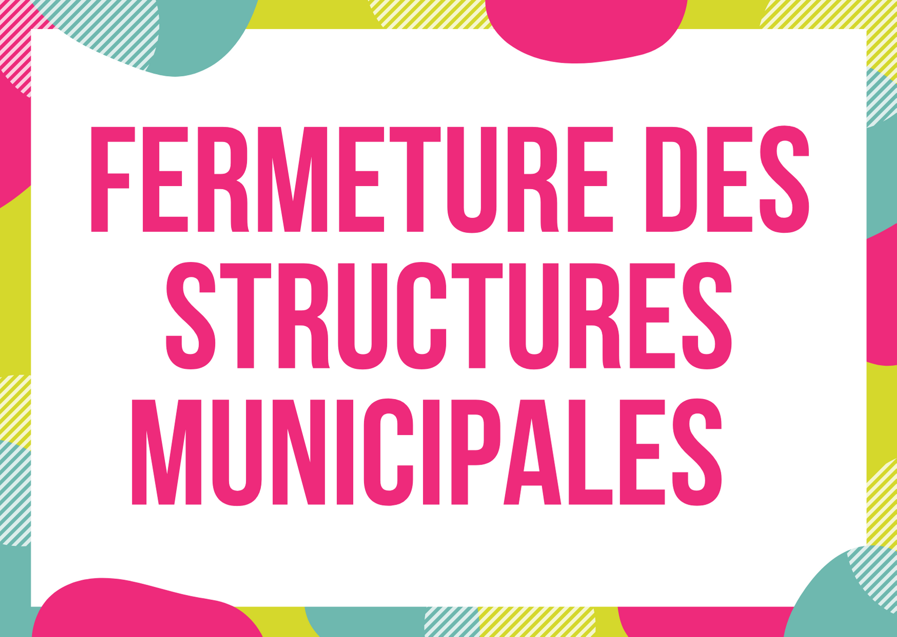 Fermeture des structures municipales