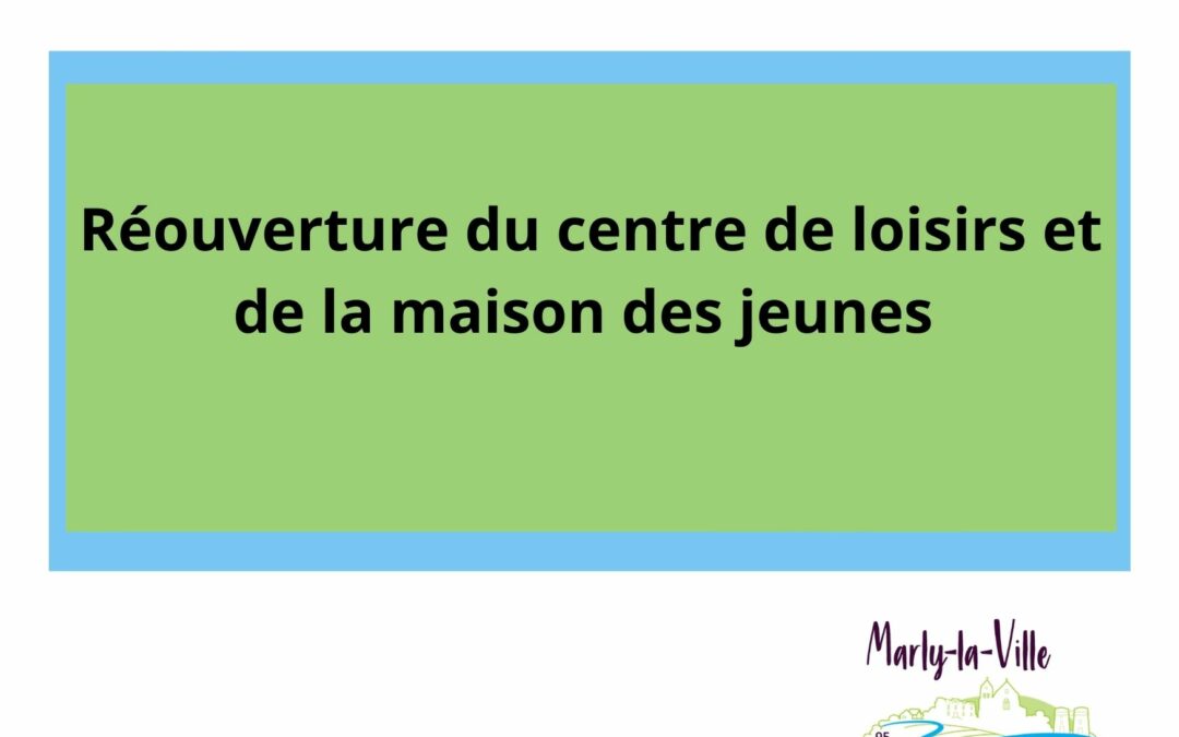 Réouverture du Centre de Loisirs et Maison des Jeunes