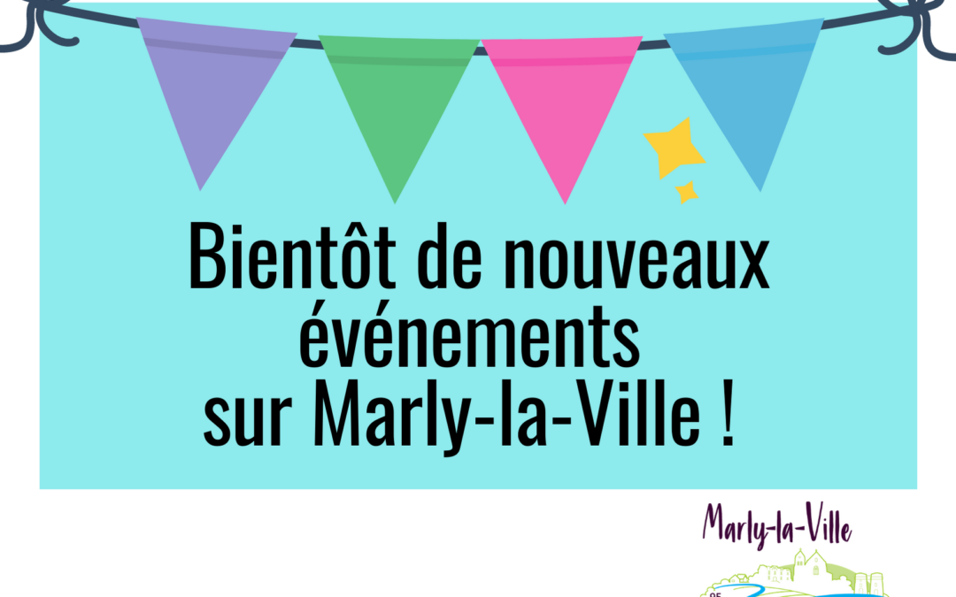 Bientôt de nouveaux événements sur Marly-la-Ville !