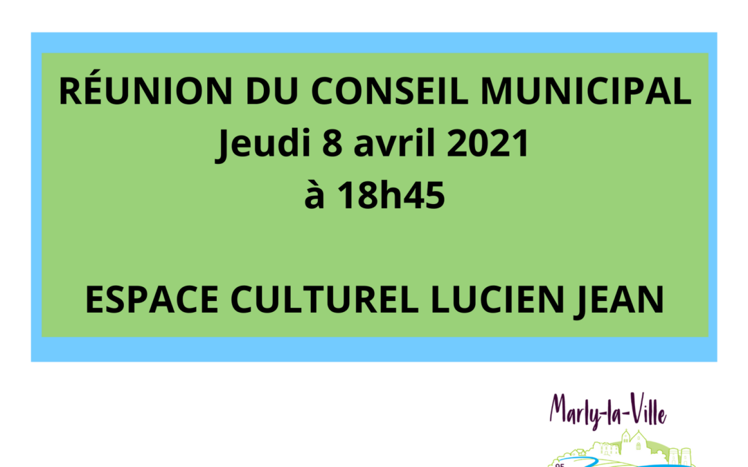 Prochain Conseil Municipal – Jeudi 8 avril 2021