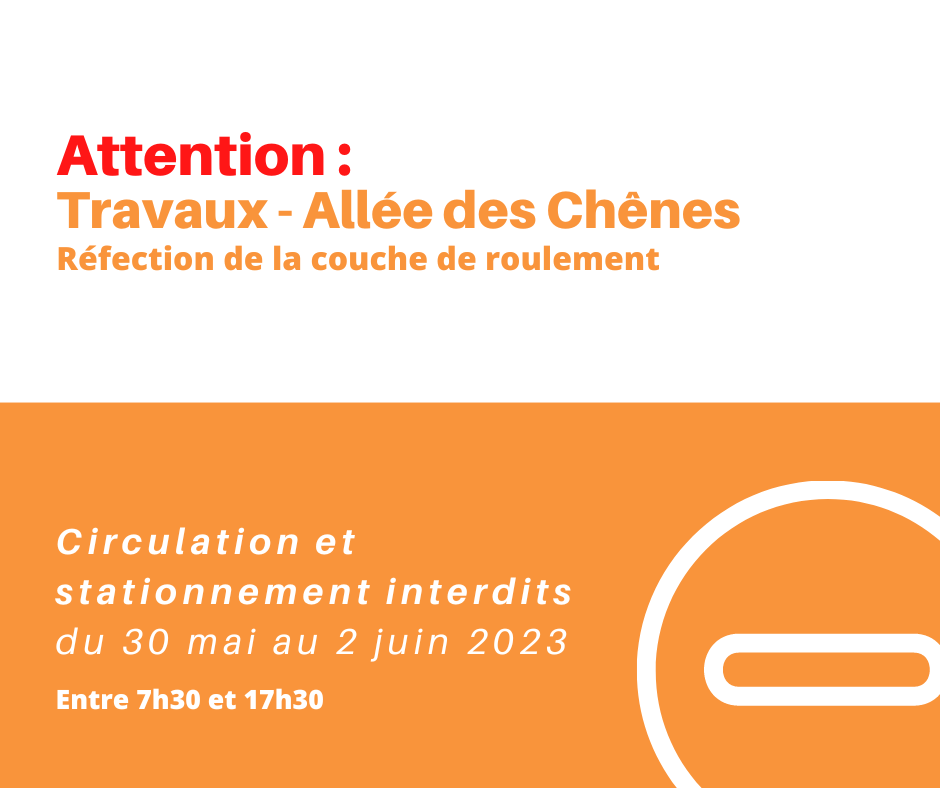 Attention Travaux – Allée des Chênes (1)